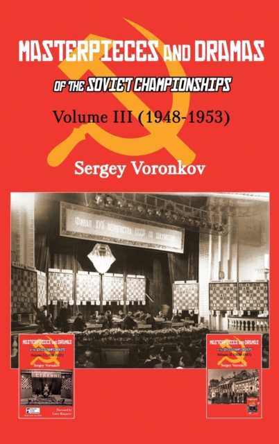 Masterpieces and Dramas of the Soviet Championships: Volume III (1948-1953), Hardback Book