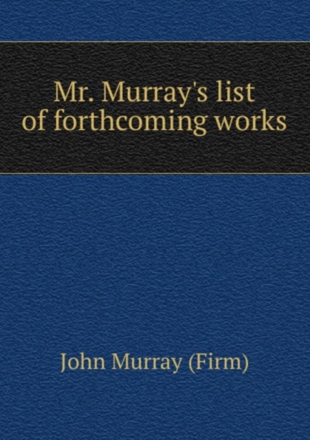 Mr. Murray's list of forthcoming works, Pamphlet Book