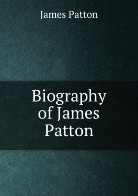 Biography of James Patton, Paperback Book