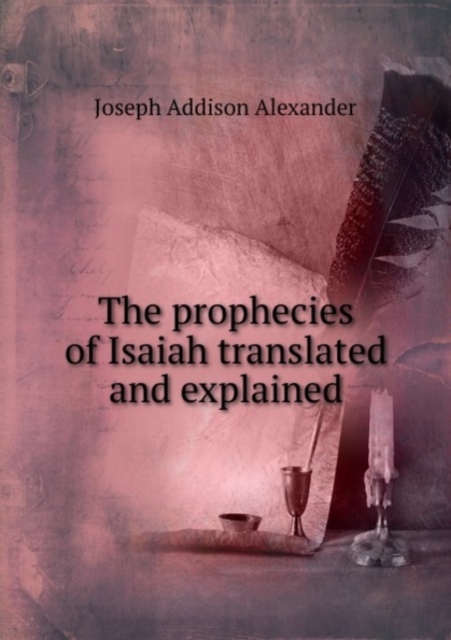 THE PROPHECIES OF ISAIAH TRANSLATED AND,  Book