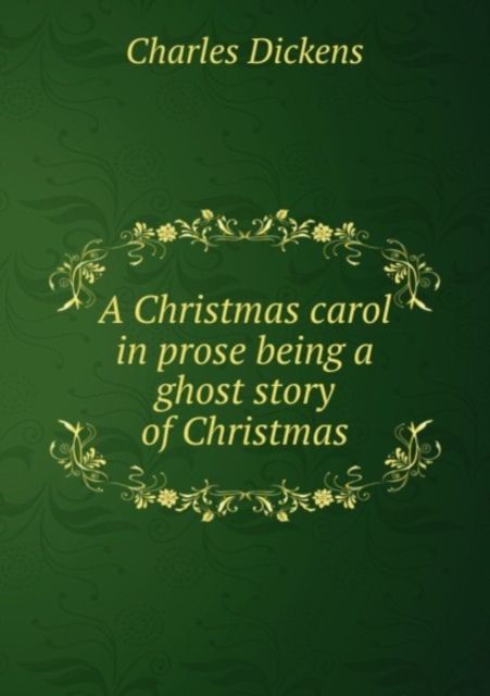 A Christmas carol in prose being a ghost story of Christmas, Paperback Book