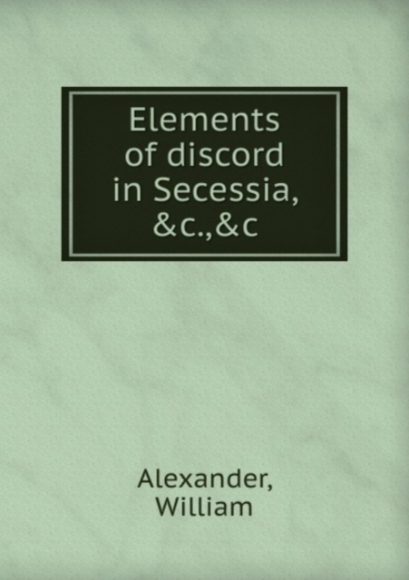 Elements of discord in Secessia, Pamphlet Book