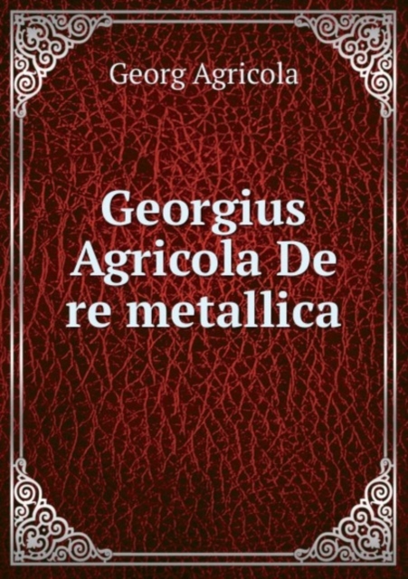 Georgius Agricola De re metallica, Paperback Book