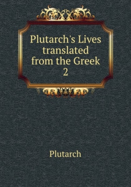 Plutarch's Lives  translated from the Greek 2, Paperback Book