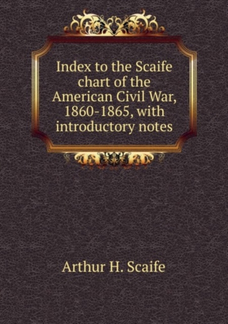 Index to the Scaife chart of the American Civil War, 1860-1865, Paperback Book