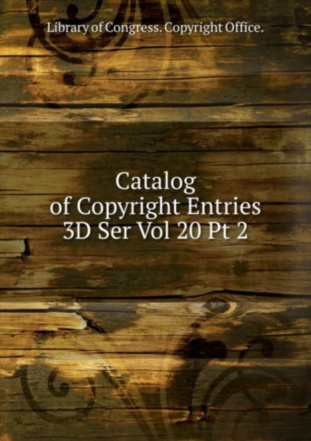 Catalog of Copyright Entries 3D Ser Vol 20 Pt 2, Paperback Book