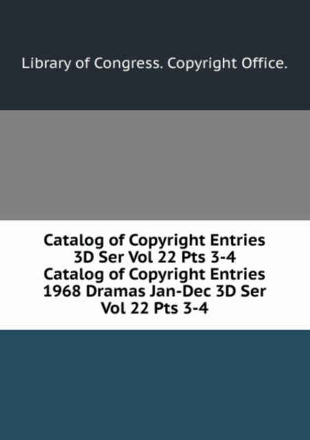 Catalog of Copyright Entries 3D Ser Vol 22 Pts 3-4, Paperback Book