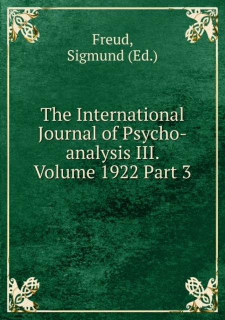 The International Journal of Psycho-analysis III. Volume 1922 Part 3, Paperback Book