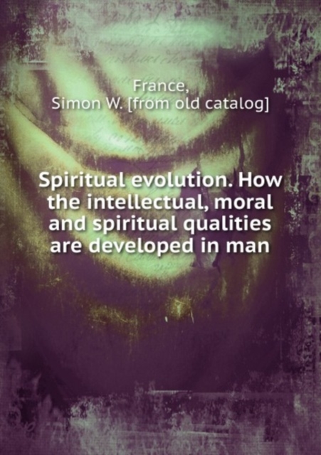 SPIRITUAL EVOLUTION. HOW THE INTELLECTU,  Book