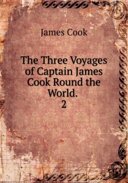 The Three Voyages of Captain James Cook Round the World., Paperback Book