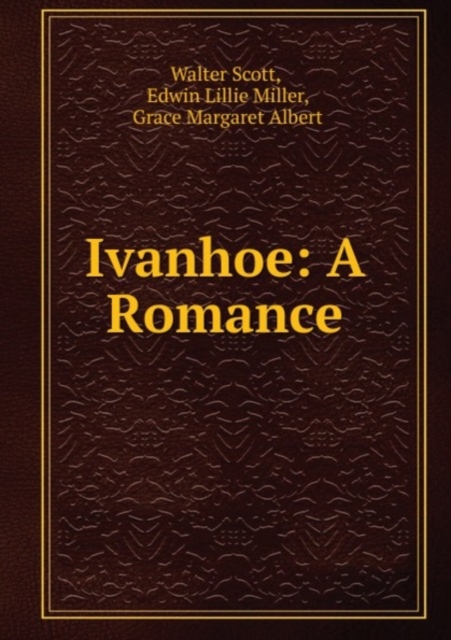 Ivanhoe (Illustrated) : A Romance, Paperback Book