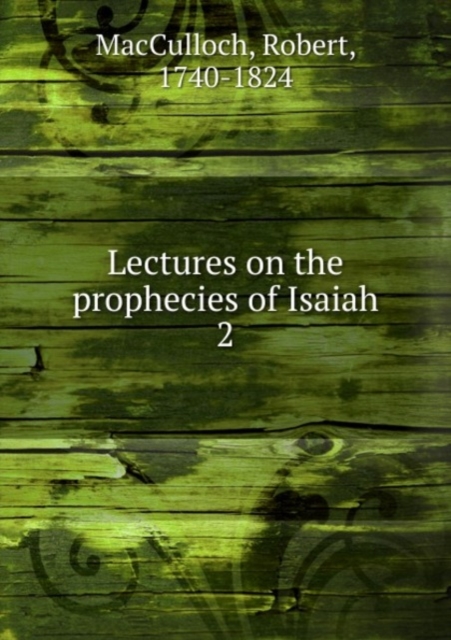 Lectures on the prophecies of Isaiah : 2, Paperback Book