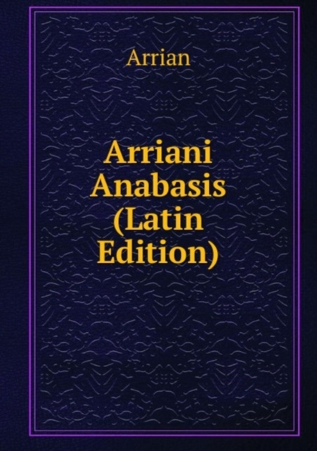 Arriani Anabasis, Paperback Book