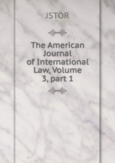 The American Journal of International Law, Volume 3, part 1, Paperback Book