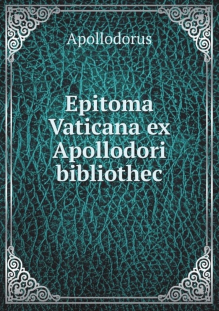 Epitoma Vaticana ex Apollodori bibliothec, Paperback Book