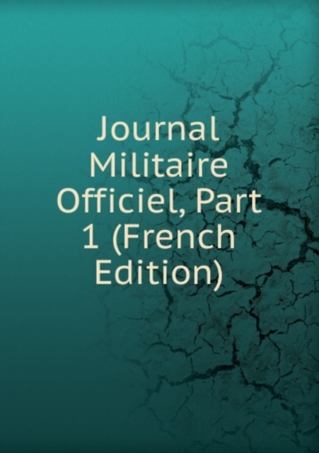 Journal Militaire Officiel, Part 1 (French Edition), Paperback Book