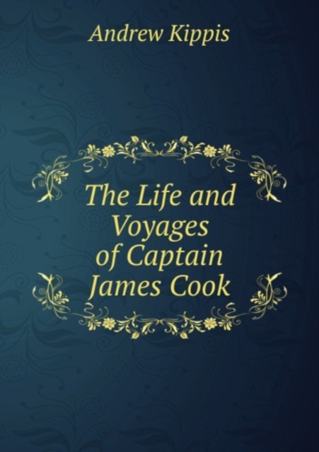 The Life and Voyages of Captain James Cook, Paperback Book