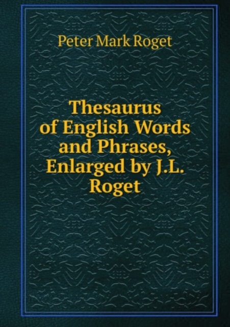 Thesaurus of English Words and Phrases, Enlarged by J.L. Roget, Paperback Book