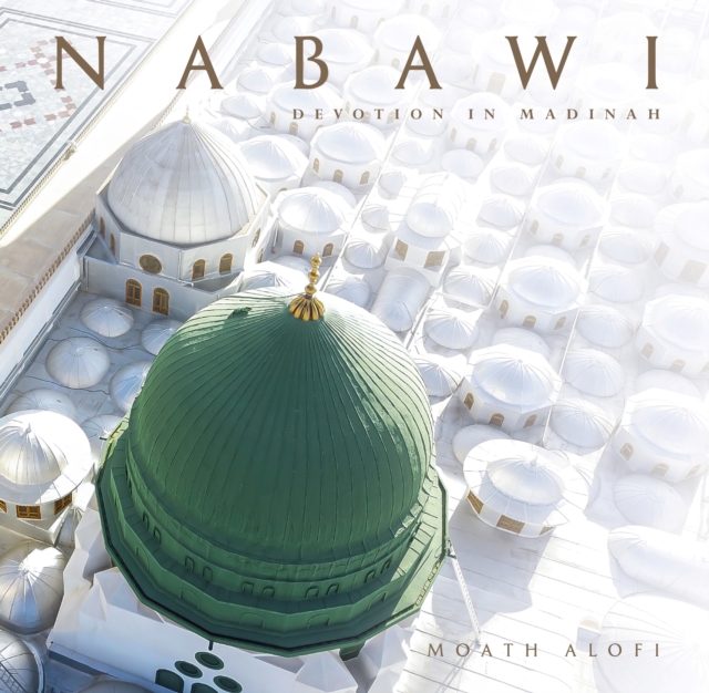 Nabawi : Devotion in Madinah, Hardback Book