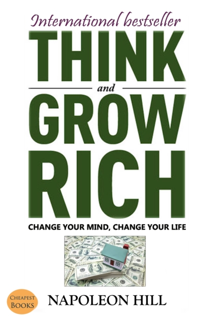 Think And Grow Rich : Change Your Mind, Change Your Life!, EPUB eBook