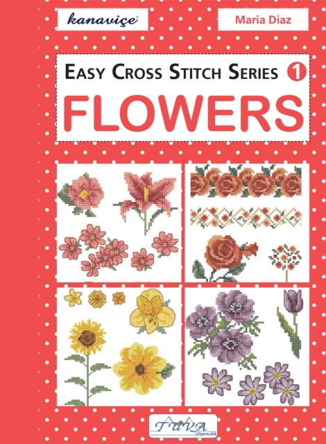Easy Cross Stitch Series 1 : Flowers, PDF eBook