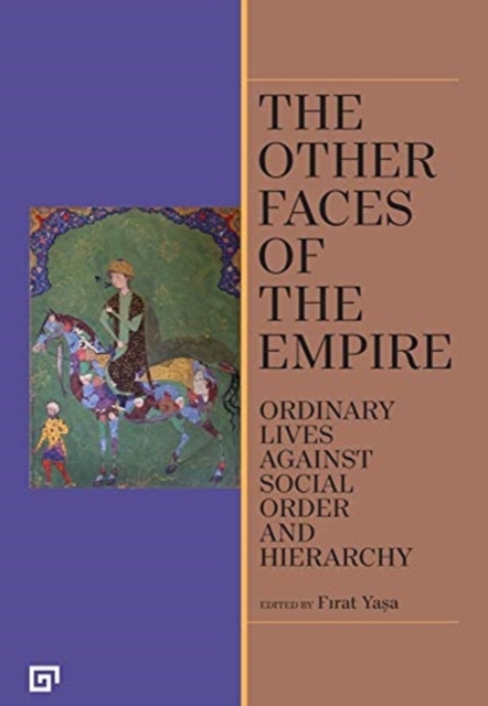 The Other Faces of the Empire - Ordinary Lives Against Social Order and Hierarchy, Paperback / softback Book