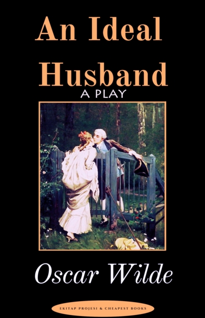 An Ideal Husband : "A Play", EPUB eBook