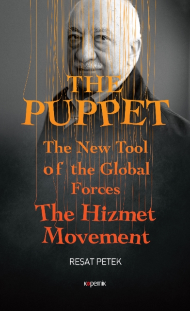 The Puppet : The New Tool of the Global Forces The Hizmet Movement, Hardback Book