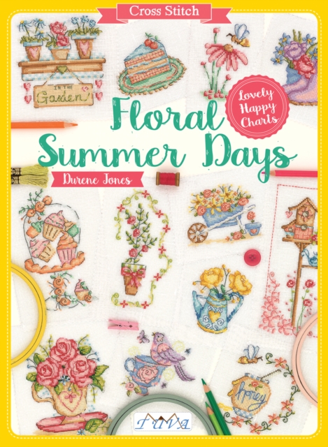Cross Stitch: Floral Summer Days : Lovely Happy Charts, Paperback / softback Book