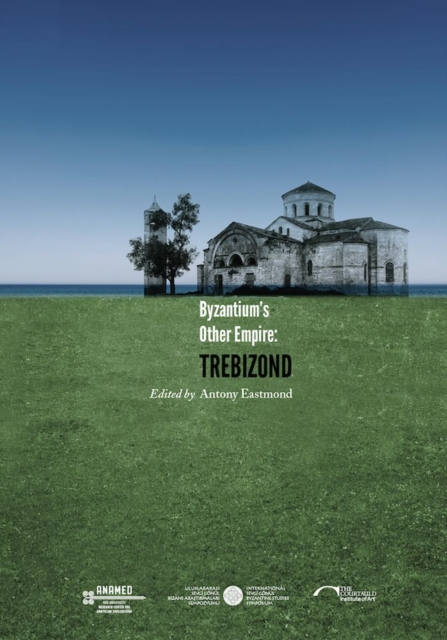 Byzantium`s Other Empire - Trebizond, Paperback / softback Book