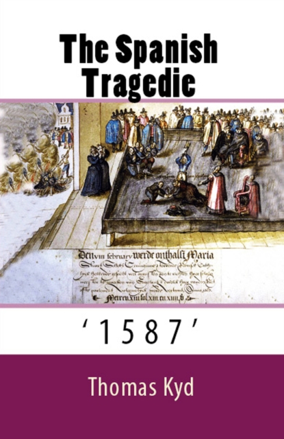 The Spanish Tragedie : "1587", EPUB eBook