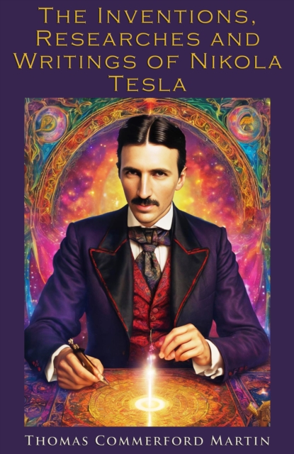 The Inventions, Researches and Writings of Nikola Tesla, EPUB eBook