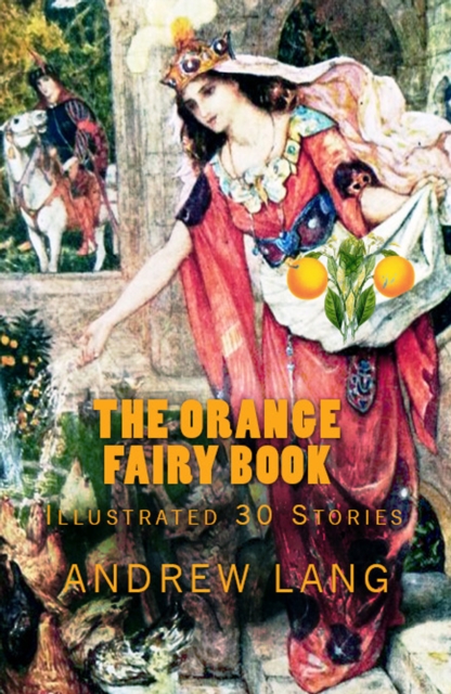 The Orange Fairy Book : [Illustrated "30 Stories"], EPUB eBook