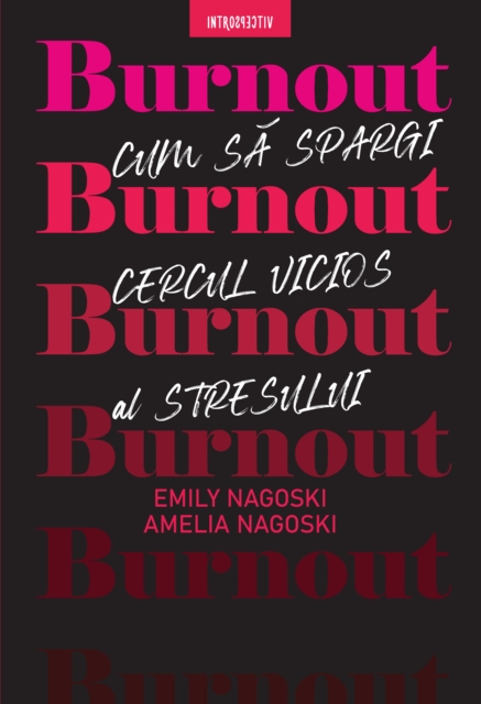 Burnout. Cum Sa Spargi Cercul Vicios Al Stresului, EPUB eBook