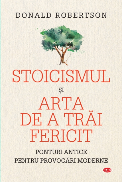 Stoicismul si arta de a trai fericit : Ponturi antice pentru provocari moderne, EPUB eBook
