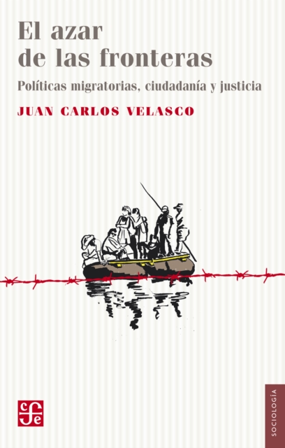 El azar de las fronteras : Politicas migratorias, justicia y ciudadania, EPUB eBook