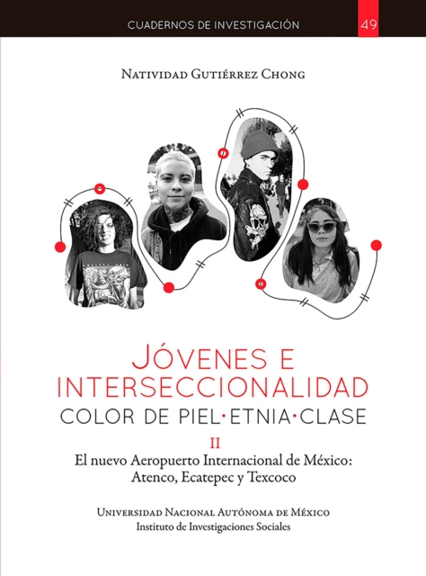 Jovenes e interseccionalidad: color de piel*etnia*clase. El Nuevo Aeropuerto Internacional de Mexico: Atenco, Ecatepec y Texcoco, EPUB eBook