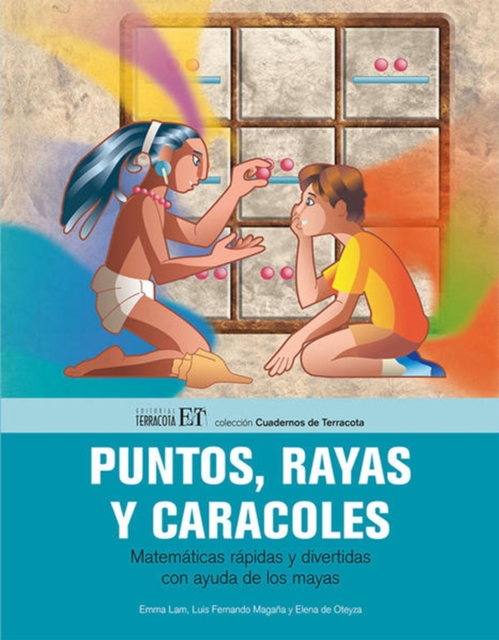 Puntos, rayas y caracoles : Matemticas rpidas y divertidas con ayuda de los mayas, Paperback / softback Book