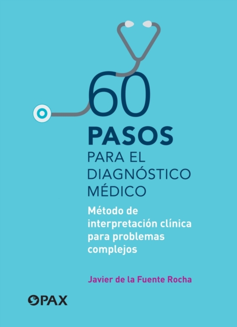 60 pasos para el diagnstico mdico : Mtodo de interpretacin clnica para problemas complejos, Paperback / softback Book