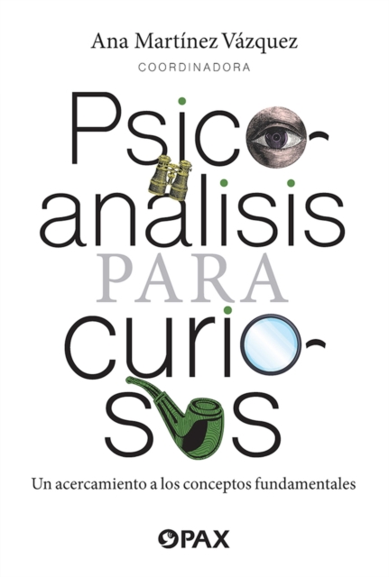 Psicoanalisis para curiosos : Un acercamiento a los conceptos fundamentales, Paperback / softback Book