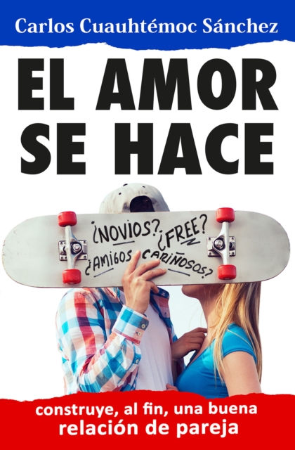 El amor se hace : Construyendo, al fin, una buena relacion de pareja, EPUB eBook