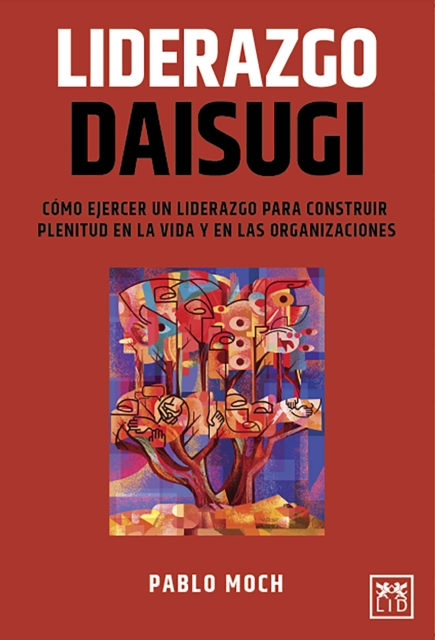 Liderazgo Daisugi : Como ejercer un liderazgo para construir plenitud en la vida y en las organizaciones, EPUB eBook