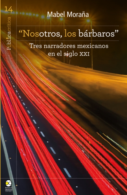 "Nosotros, los barbaros": tres narradores mexicanos en el siglo XXI, EPUB eBook