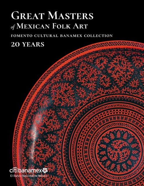 Great Masters of Mexican Folk Art : 20 Years, Hardback Book