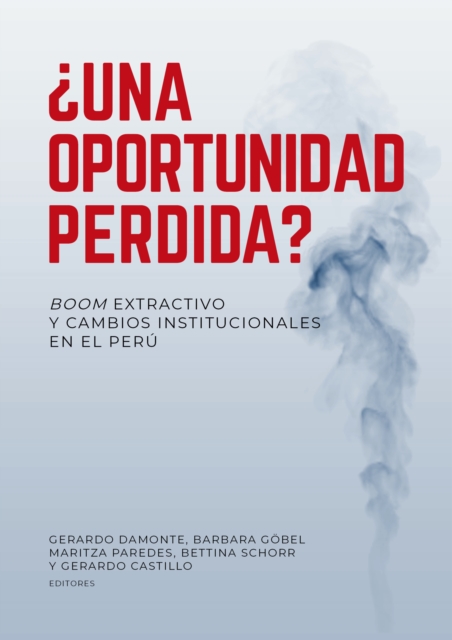 Una oportunidad perdida? Boom extractivo y cambios institucionales en el Peru, EPUB eBook