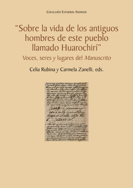 "Sobre la vida de los antiguos hombres de este pueblo llamado Huarochiri" : Voces, seres y lugares del Manuscrito, EPUB eBook