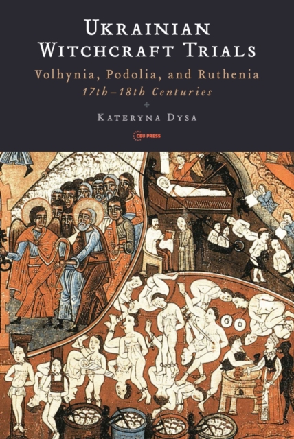 Ukrainian Witchcraft Trials : Volhynia, Podolia, and Ruthenia, 17th-18th Centuries, PDF eBook