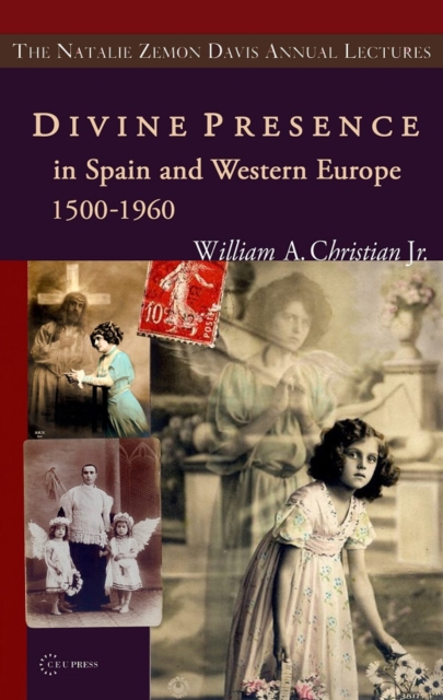 Divine Presence in Spain and Western Europe 1500-1960 : Visions, Religious Images and Photographs, PDF eBook