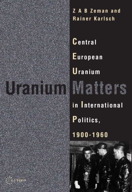 Uranium Matters : Central European Uranium in International Politics, 19001960, PDF eBook