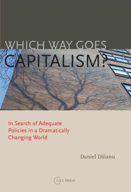 Which Way Goes Capitalism? : In Search of Adequate Policies in a Dramatically Changing World, PDF eBook